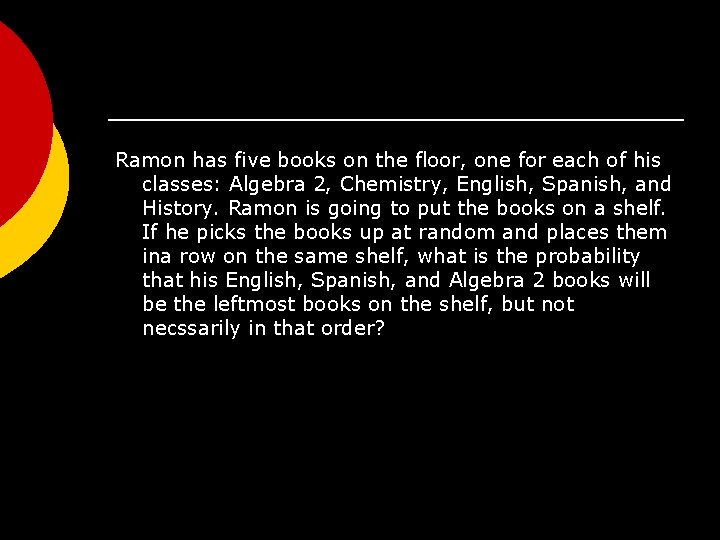 Ramon has five books on the floor, one for each of his classes: Algebra