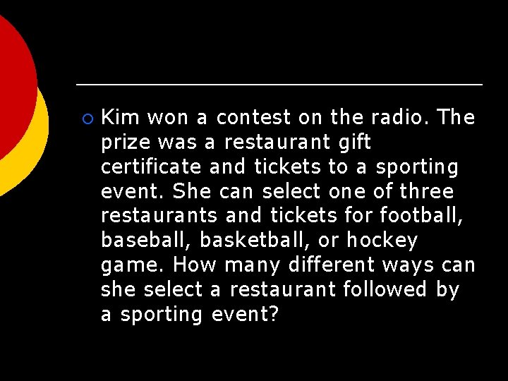 ¡ Kim won a contest on the radio. The prize was a restaurant gift