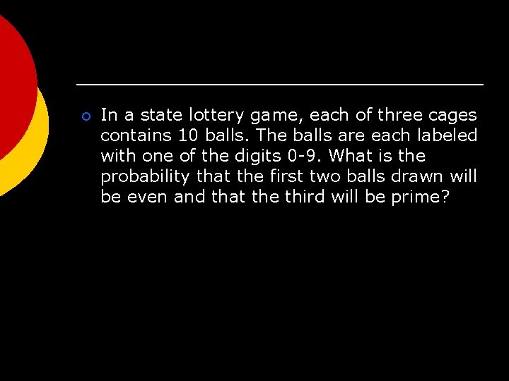 ¡ In a state lottery game, each of three cages contains 10 balls. The