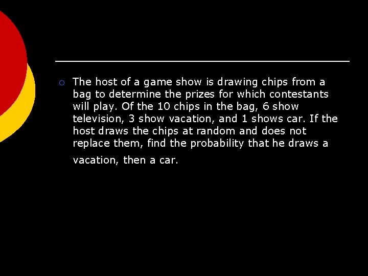 ¡ The host of a game show is drawing chips from a bag to