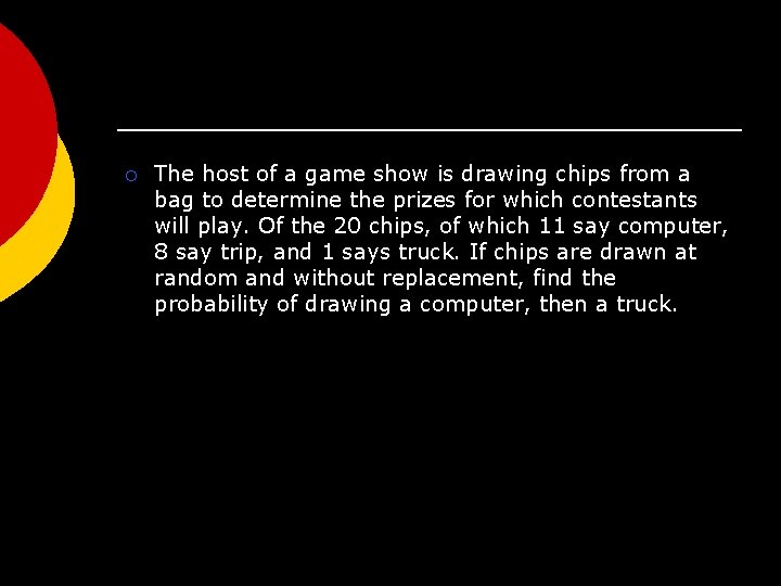¡ The host of a game show is drawing chips from a bag to