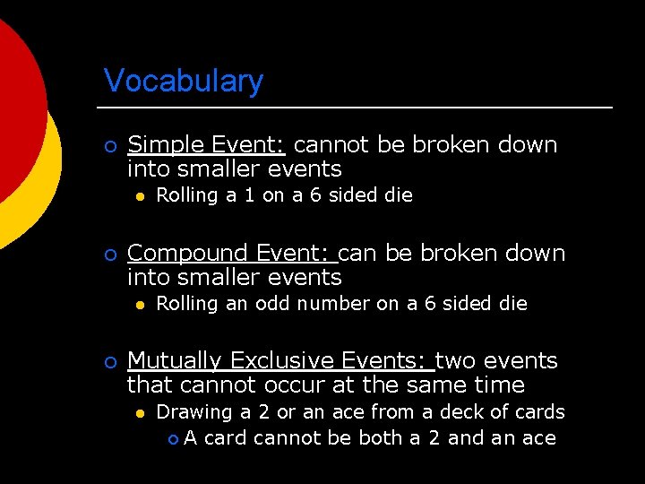 Vocabulary ¡ Simple Event: cannot be broken down into smaller events l ¡ Compound