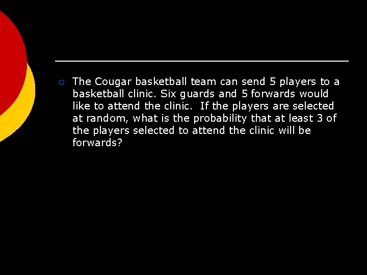 ¡ The Cougar basketball team can send 5 players to a basketball clinic. Six