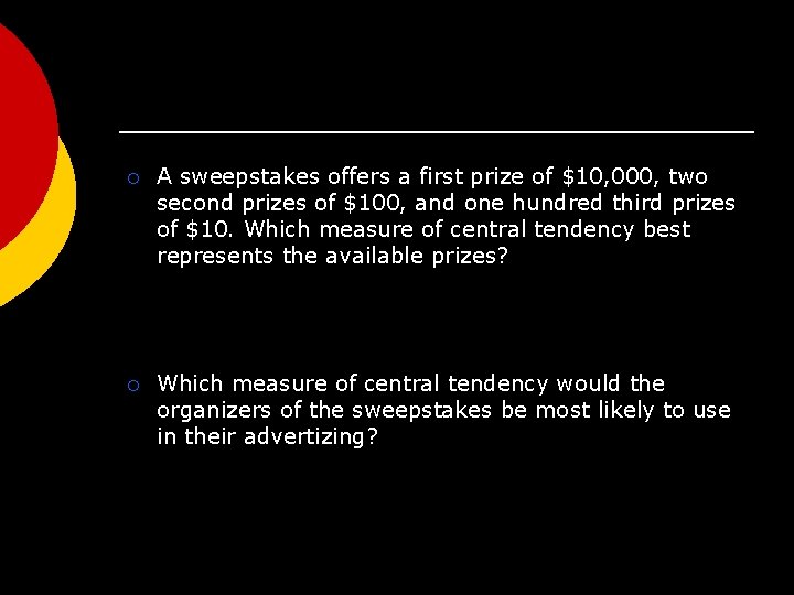 ¡ A sweepstakes offers a first prize of $10, 000, two second prizes of