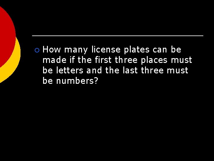 ¡ How many license plates can be made if the first three places must