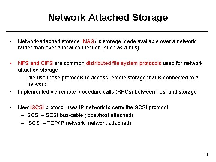 Network Attached Storage • Network-attached storage (NAS) is storage made available over a network