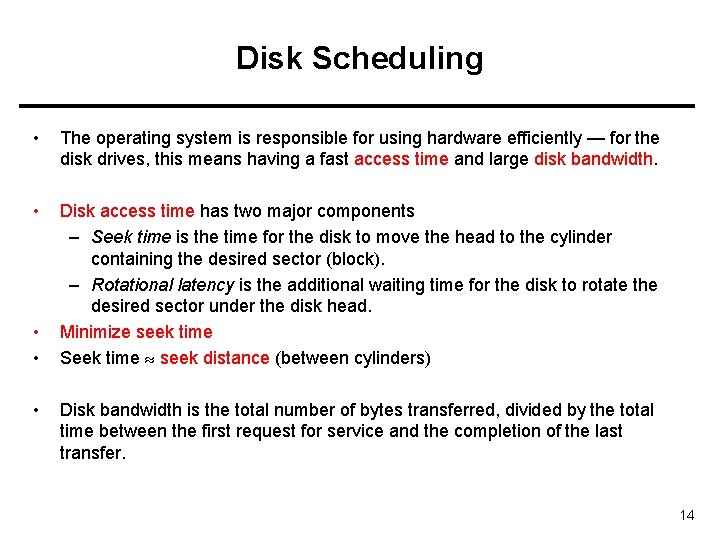 Disk Scheduling • The operating system is responsible for using hardware efficiently — for