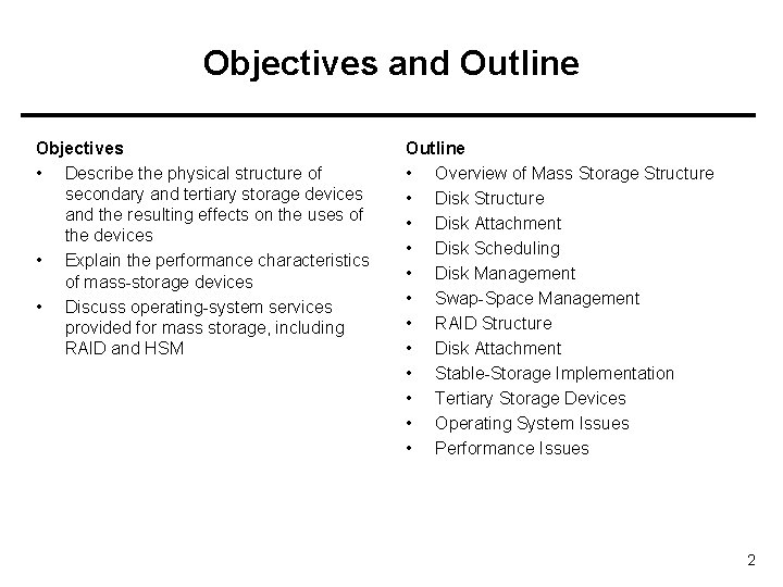 Objectives and Outline Objectives • Describe the physical structure of secondary and tertiary storage