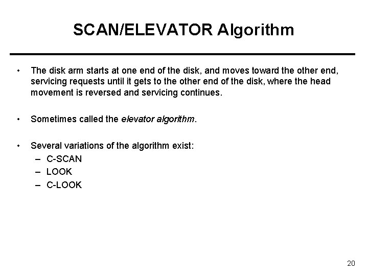 SCAN/ELEVATOR Algorithm • The disk arm starts at one end of the disk, and