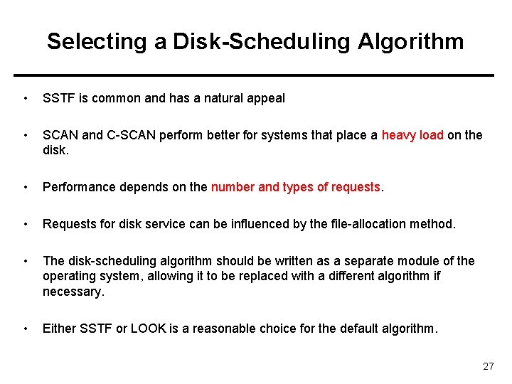 Selecting a Disk-Scheduling Algorithm • SSTF is common and has a natural appeal •
