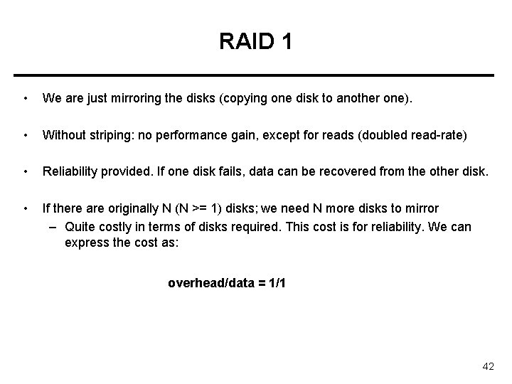 RAID 1 • We are just mirroring the disks (copying one disk to another