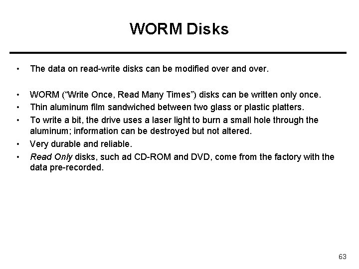 WORM Disks • The data on read-write disks can be modified over and over.