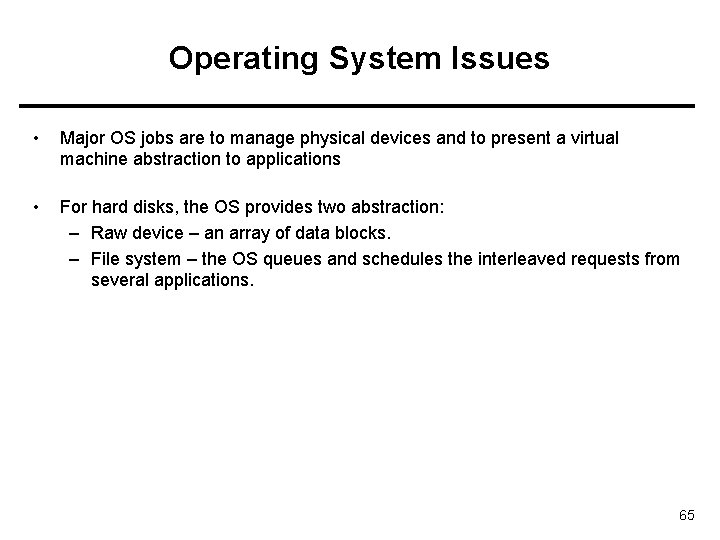 Operating System Issues • Major OS jobs are to manage physical devices and to