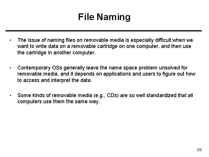 File Naming • The issue of naming files on removable media is especially difficult