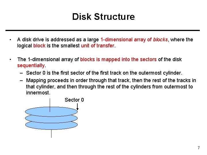 Disk Structure • A disk drive is addressed as a large 1 -dimensional array