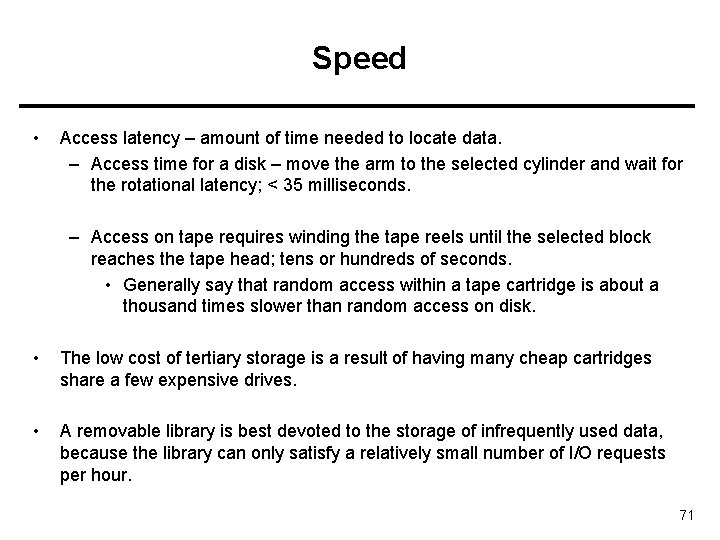 Speed • Access latency – amount of time needed to locate data. – Access