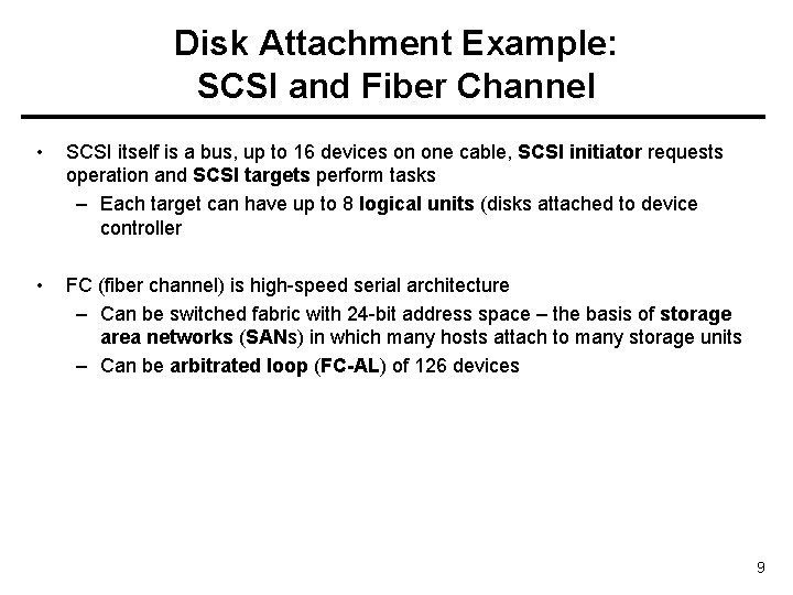 Disk Attachment Example: SCSI and Fiber Channel • SCSI itself is a bus, up