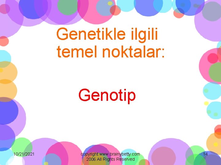 Genetikle ilgili temel noktalar: Genotip 10/21/2021 copyright www. brainybetty. com 2006 All Rights Reserved