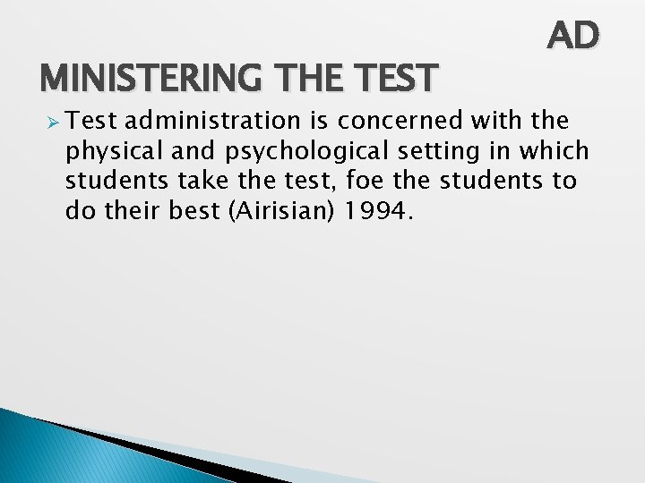 MINISTERING THE TEST Ø Test AD administration is concerned with the physical and psychological MINISTERING THE TEST Ø Test AD administration is concerned with the physical and psychological