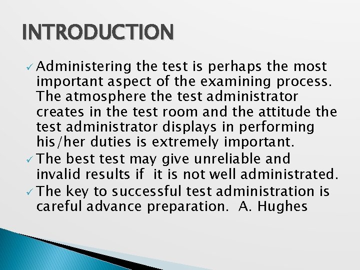 INTRODUCTION ü Administering the test is perhaps the most important aspect of the examining INTRODUCTION ü Administering the test is perhaps the most important aspect of the examining