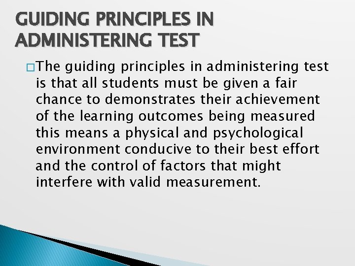 GUIDING PRINCIPLES IN ADMINISTERING TEST � The guiding principles in administering test is that GUIDING PRINCIPLES IN ADMINISTERING TEST � The guiding principles in administering test is that
