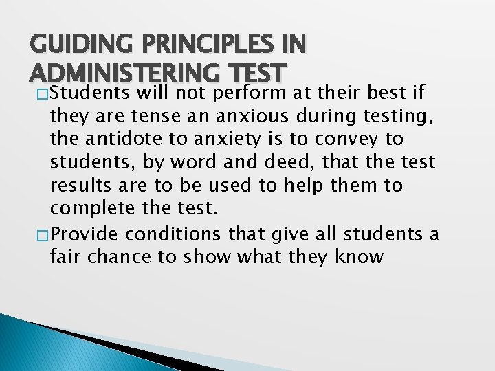 GUIDING PRINCIPLES IN ADMINISTERING TEST � Students will not perform at their best if GUIDING PRINCIPLES IN ADMINISTERING TEST � Students will not perform at their best if