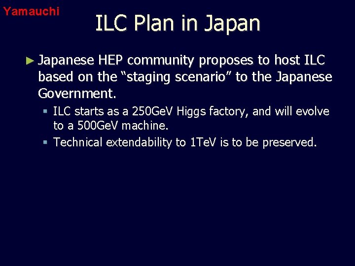 Yamauchi ILC Plan in Japan ► Japanese HEP community proposes to host ILC based