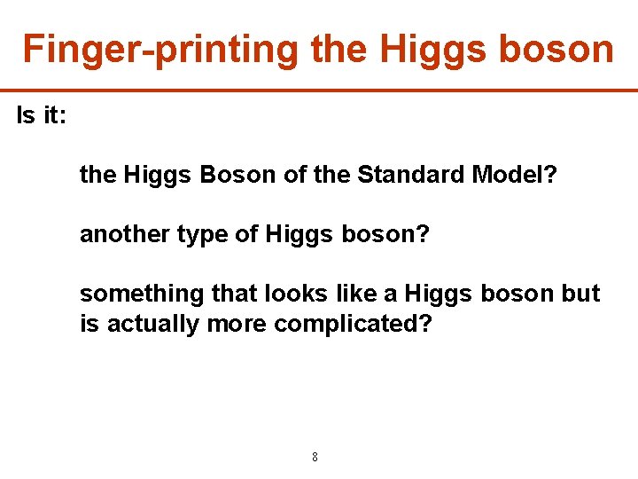 Finger-printing the Higgs boson Is it: the Higgs Boson of the Standard Model? another