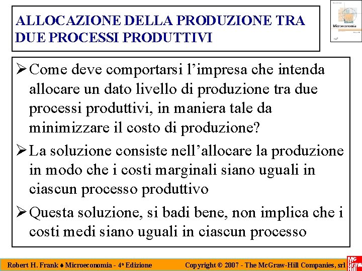 ALLOCAZIONE DELLA PRODUZIONE TRA DUE PROCESSI PRODUTTIVI Ø Come deve comportarsi l’impresa che intenda