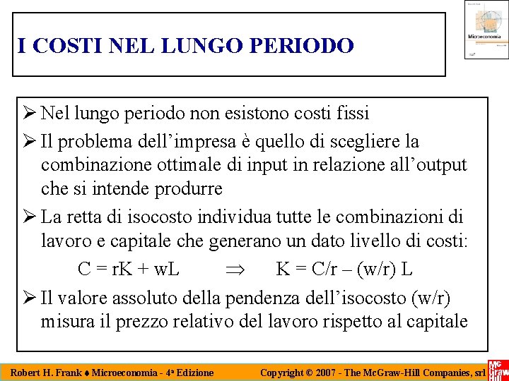 I COSTI NEL LUNGO PERIODO Ø Nel lungo periodo non esistono costi fissi Ø