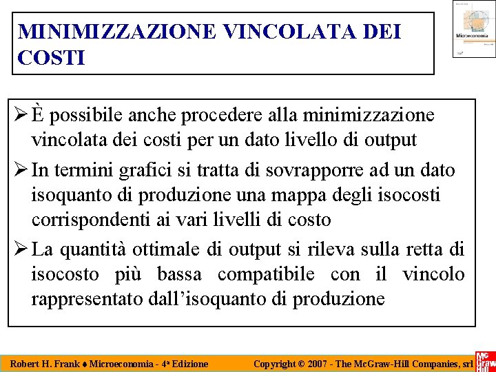 MINIMIZZAZIONE VINCOLATA DEI COSTI Ø È possibile anche procedere alla minimizzazione vincolata dei costi