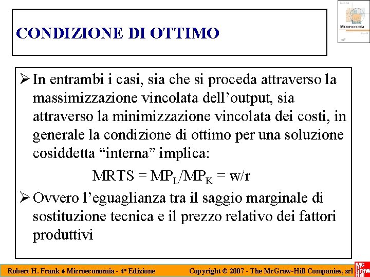 CONDIZIONE DI OTTIMO Ø In entrambi i casi, sia che si proceda attraverso la