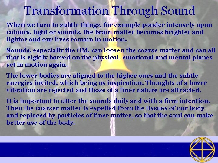 Transformation Through Sound When we turn to subtle things, for example ponder intensely upon