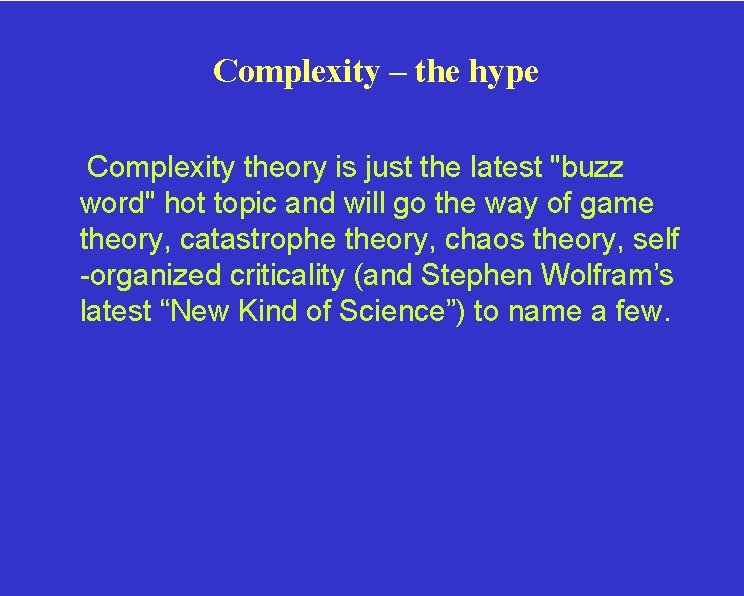 Complexity – the hype Complexity theory is just the latest "buzz word" hot topic