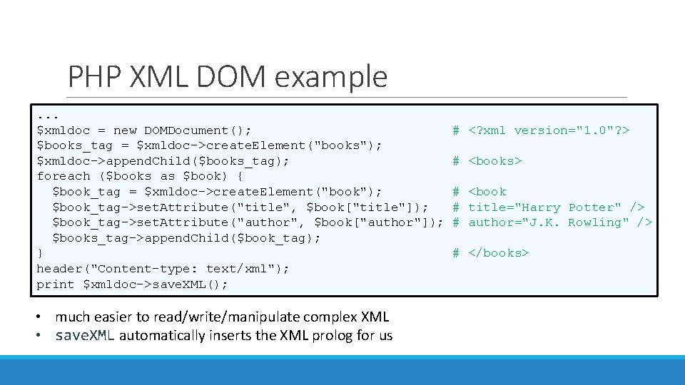 PHP XML DOM example. . . $xmldoc = new DOMDocument(); $books_tag = $xmldoc->create. Element("books");