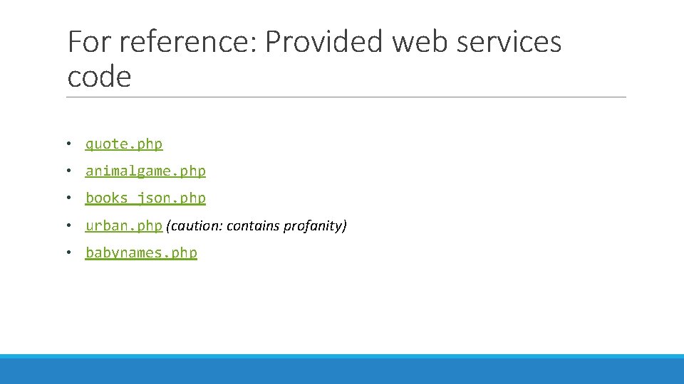 For reference: Provided web services code • quote. php • animalgame. php • books_json.