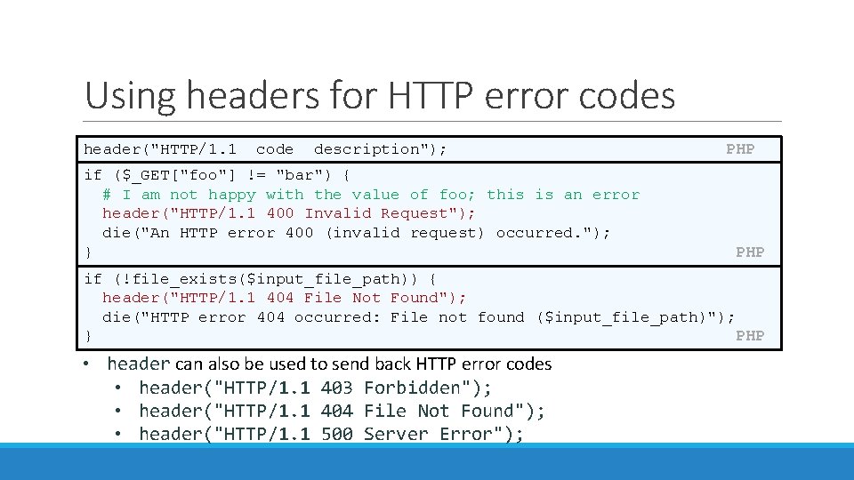 Using headers for HTTP error codes header("HTTP/1. 1 code description"); if ($_GET["foo"] != "bar")