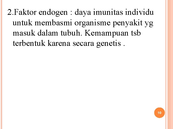 2. Faktor endogen : daya imunitas individu untuk membasmi organisme penyakit yg masuk dalam