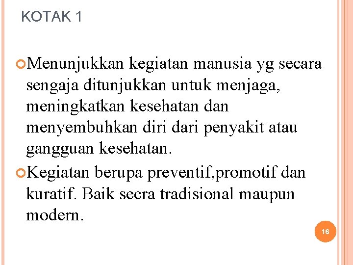 KOTAK 1 Menunjukkan kegiatan manusia yg secara sengaja ditunjukkan untuk menjaga, meningkatkan kesehatan dan