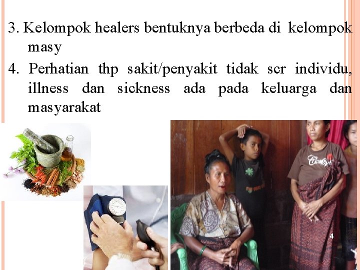 3. Kelompok healers bentuknya berbeda di kelompok masy 4. Perhatian thp sakit/penyakit tidak scr