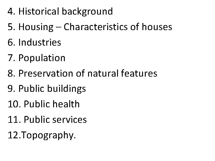 4. Historical background 5. Housing – Characteristics of houses 6. Industries 7. Population 8.