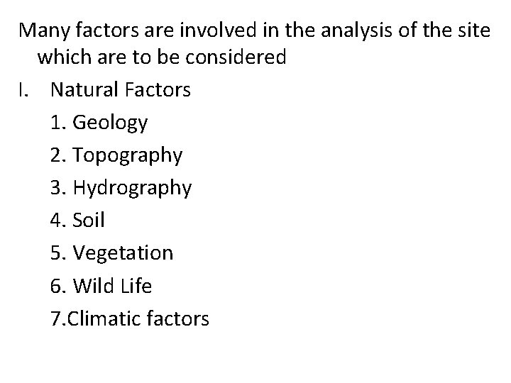 Many factors are involved in the analysis of the site which are to be