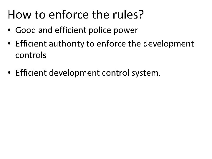 How to enforce the rules? • Good and efficient police power • Efficient authority
