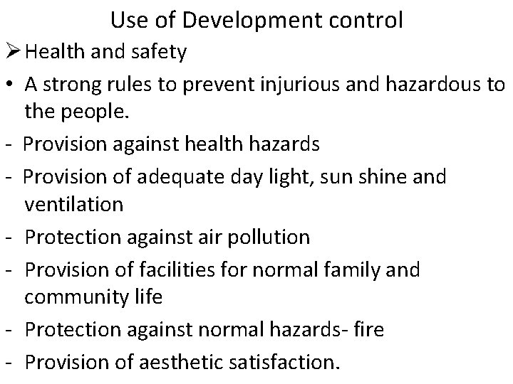 Use of Development control Ø Health and safety • A strong rules to prevent