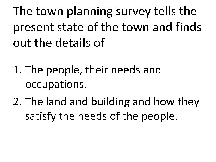 The town planning survey tells the present state of the town and finds out