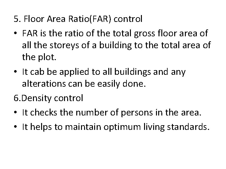 5. Floor Area Ratio(FAR) control • FAR is the ratio of the total gross