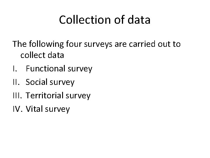 Collection of data The following four surveys are carried out to collect data I.