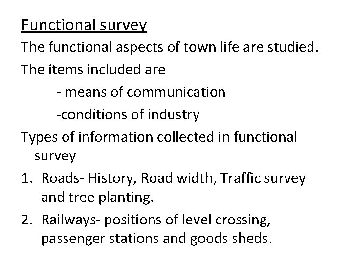 Functional survey The functional aspects of town life are studied. The items included are