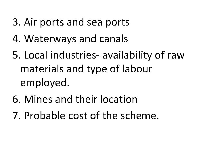 3. Air ports and sea ports 4. Waterways and canals 5. Local industries- availability