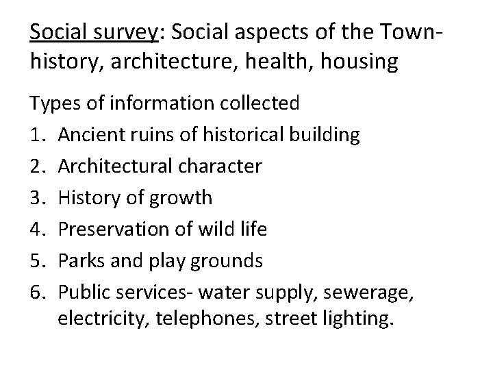 Social survey: Social aspects of the Townhistory, architecture, health, housing Types of information collected